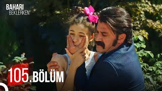 Baharı Beklerken 105 Bölüm Hd