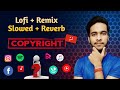 Lofi Remix Reverb Slowed Songs Copyright Content ID Nahi Milegi Copyright Claim Aayega Lofi Remix Reverb Slowed Songs Copyright Content ID Nahi Milegi Copyright Claim Aayega