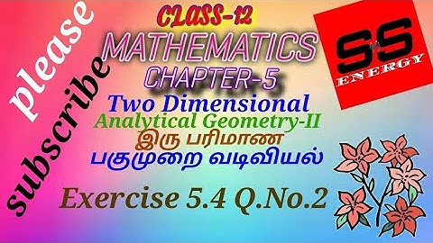 12th Maths|Chapter 5|Exercise 5.4 Q.no.2|Two Dimensional Analytical Geometry-II|Exercise 5.4 2nd Sum