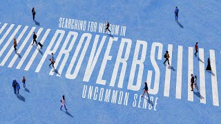 Uncommon Sense Searching for Wisdom in Proverbs 10 | Wisdom About Wealth