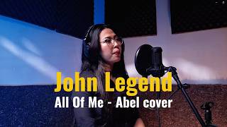 All Of Me – John Legend | Emotional Cover by Abel | The Most Touching Love Song