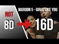 Maroon 5 - Girls Like You [16D AUDIO NOT 8D]