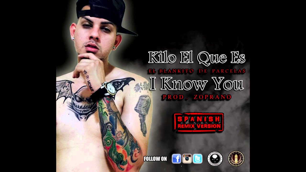 Kilo El Que Es I Know You (Spanish Remix Version) (Prod. Zoprano
