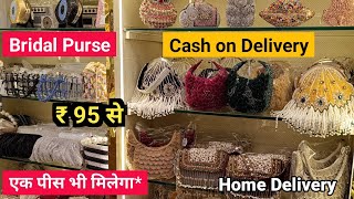 Fancy and Partywear Bags | Bridal Purse Wholesale Market Delhi | Ladies Purse Wholesale Market Delhi