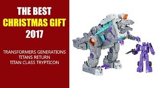 Celebrity THE BEST CHRISTMAS GIFT 2017 - Transformers Generations Titans Return Titan Class Trypticon Profile