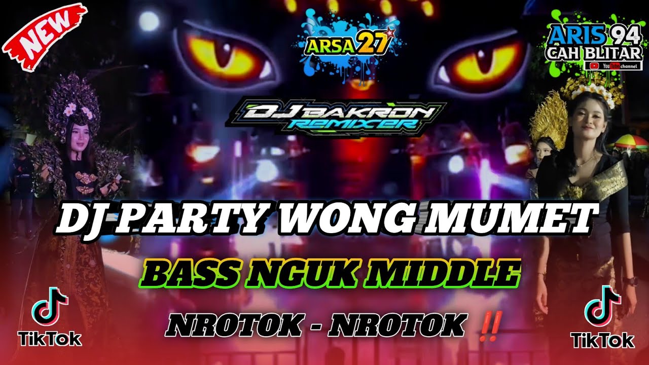 DJ PARTY WONG MUMET MIDDLE NROTOK NULUP NULUP BY DJ BAKRON