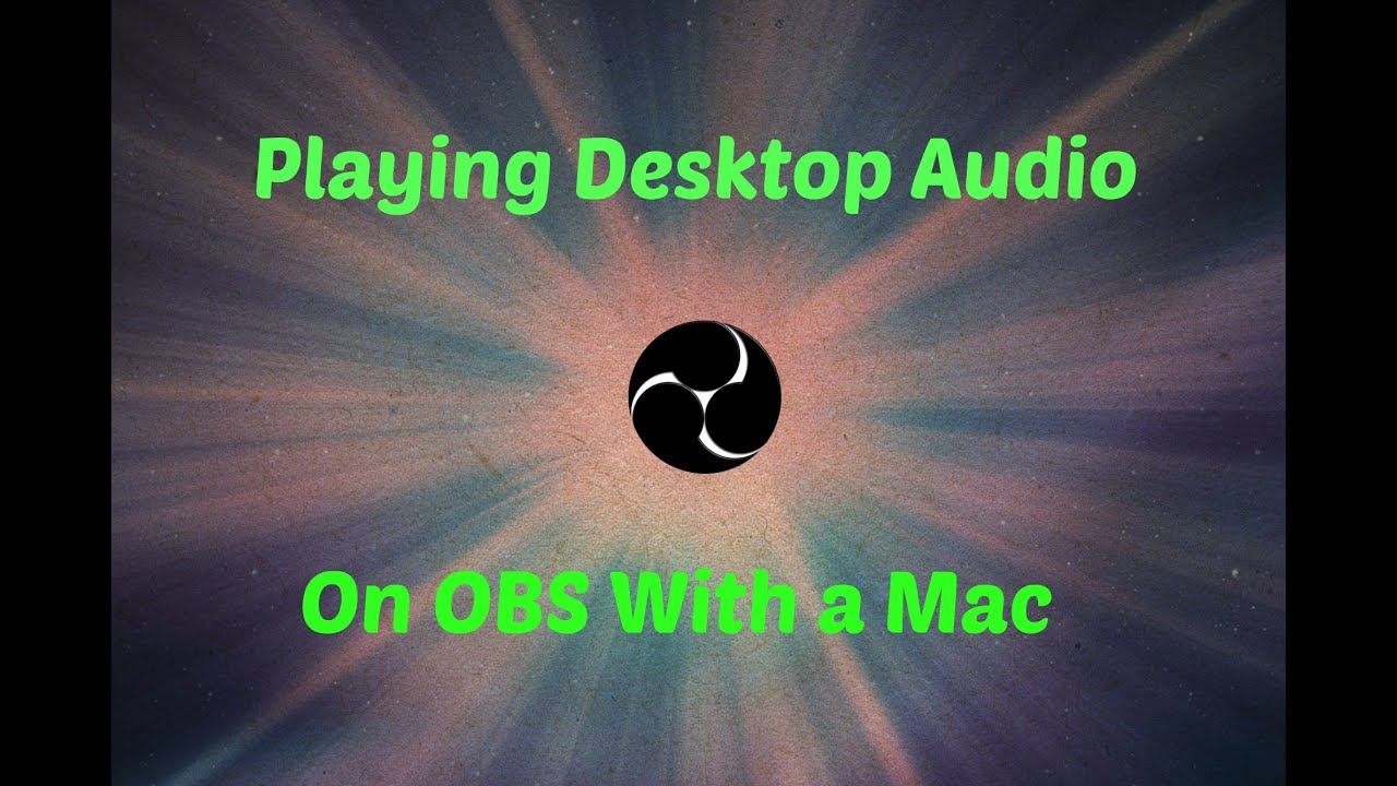 How To Play Desktop Audio into OBS with a MAC - YouTube