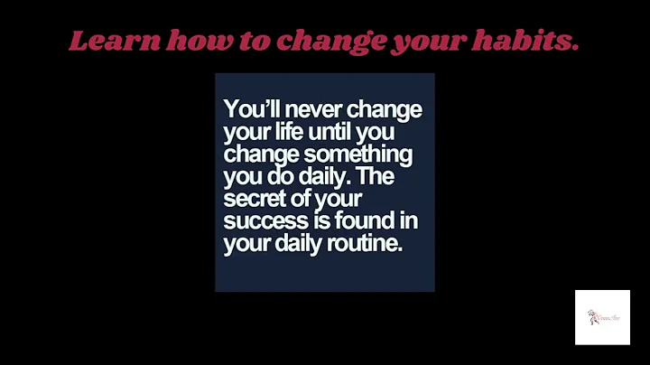 Learn how to change your habits.