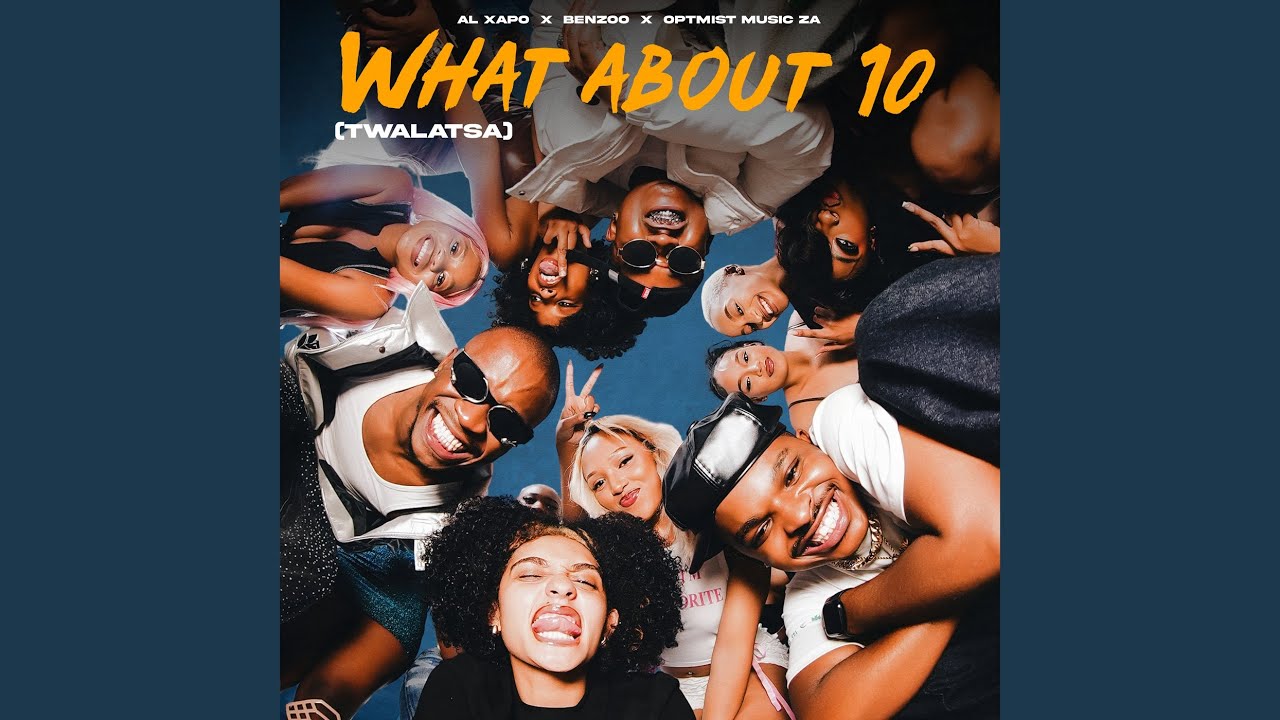 MP3: Al Xapo, Benzoo, Optimist Music ZA, Minenhle Mashiane, Banele Mapulane, Thabo Musa - What About 10 (Twalatsa)