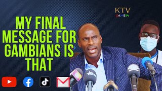 Essa Mbye Faal My final message for Gambians is that