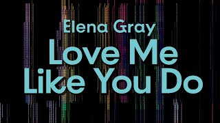 Love Me Like You Do (Lyrics) | Elena Gray