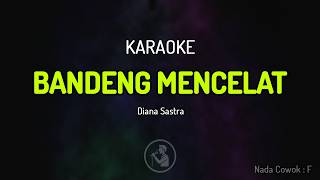 Karaoke BANDENG MENCELAT - Diana Sastra ( Nada Pria )
