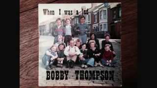 Bobby Thompson When I Was A Lad 7 Single Release. Little Waster