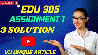 EDU305 Assignment 1 Solution 2023 / EDU305 Assignment 100%  Solution Spring 2023/ EDU305 Spring 2023