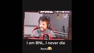 Bnl I Am Bnl I Never Die Bro Bnl Funny Moment Wtf