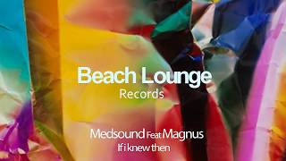 Medsound Feat.Magnus - If i Knew then (Original mix) Resimi
