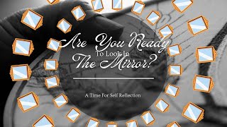 Episode 8 | A Time for Self-Reflection: Are You Ready to Look in the Mirror?