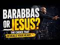 BARABBAS OR JESUS? CHOICE THAT REVEALS YOUR HEART// PST ANTHONY PHILIP MITCHELL