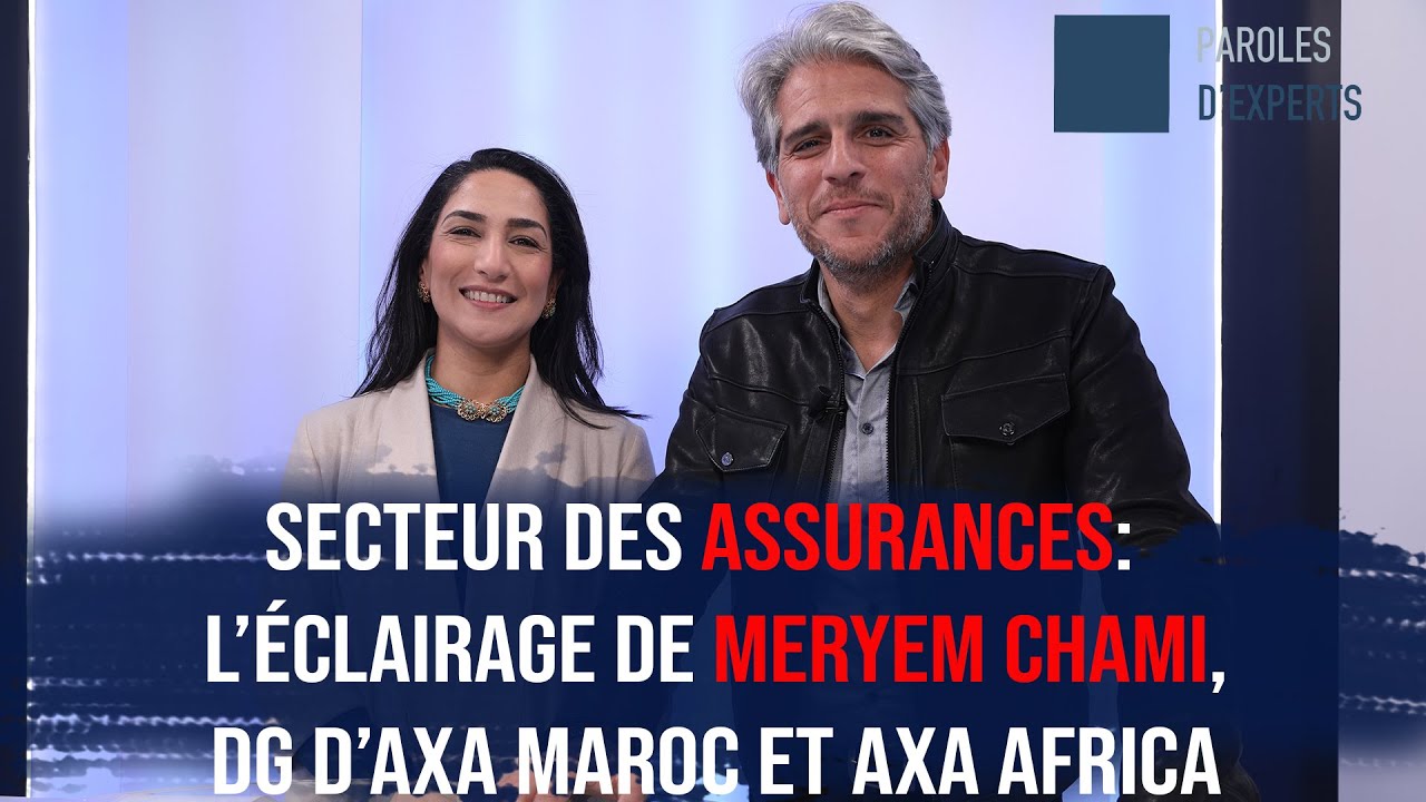 Paroles d’Experts. Secteur des assurances: l’éclairage de Meryem Chami, DG d’Axa Maroc et Axa Africa