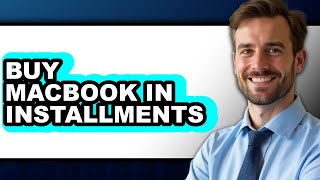 How To Buy MacBook In Installments - Easy Guide