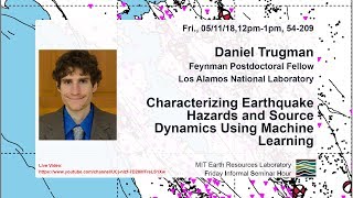 Daniel Trugman: Characterizing Earthquake Hazards and Source Dynamics Using Machine Learning screenshot 2
