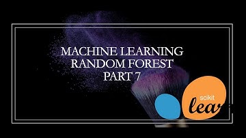 Machine Learning Model SciKit Random Forest Tutorial #7