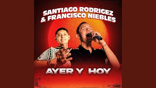 Ayer y Hoy (Cover) (feat. Francisco Niebles) - Santiago Rodríguez