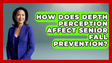 How Does Depth Perception Affect Senior Fall Prevention? - Safe And Smart Senior Living