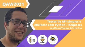#QAW2021 Testes de API simples e eficiente com Python + Requests com Marcos Venicius da Costa Cruz