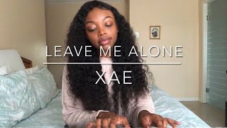 Leave Me Alone - XAE
