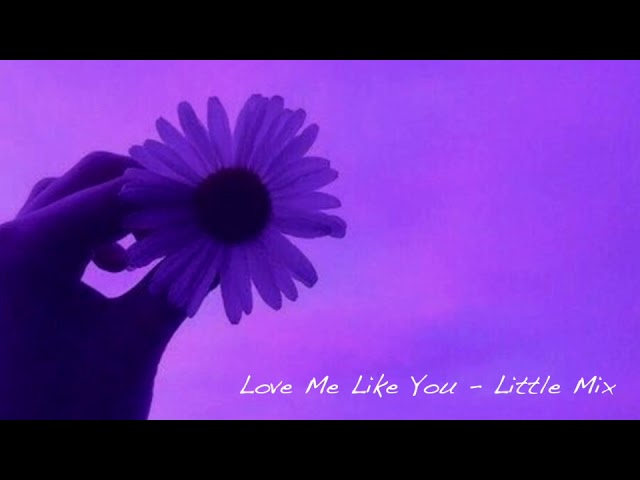Love Me Like You - Little Mix slowed+reverb class=