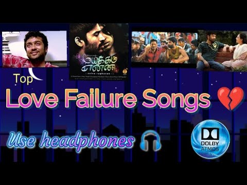 Love Failure Songs  Dolby Atmos   top love Failure Songs tamil use headphones  fall into music