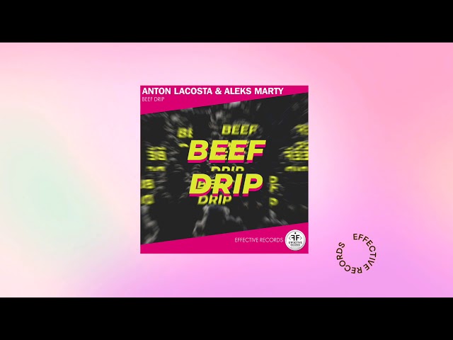 ANTON LACOSTA & ALEKS MARTY - BEEF DRIP