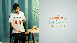 La Cafea cu Organele Mele - Episodul 8: Rinichii