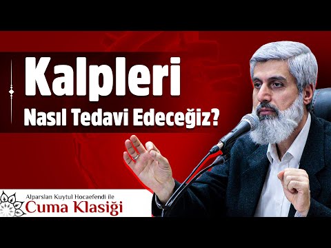 Kalpleri Nasıl Tedavi Edeceğiz!