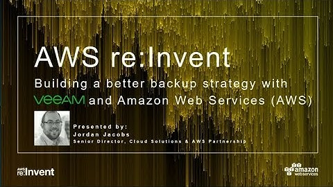 AWS re:Invent 2017: Building a Better Backup Strategy with Veeam and AWS (DEM56)