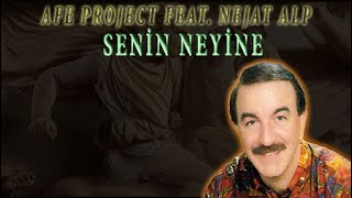 Nejat Alp Feat. Afe Project - Senin Neyine Resimi