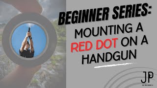 Beginner Series - Mounting a Red Dot on a Handgun