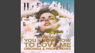 You Know How To Love Me (Origin8a & Propa Remix)