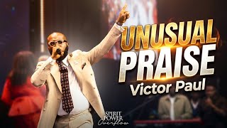 Unusual Praise - Victor Paul
