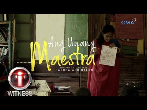 I-Witness: &rsquo;Ang Unang Maestra,&rsquo; dokumentaryo ni Sandra Aguinaldo (full episode)