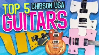 The Top 5 Chibson USA Guitars