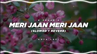 Meri Jaan Meri Jaan (Slowed + Reverb) - B Praak | Kota Lofi | Bacchan Pandey