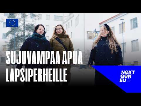 Tavoitteista totta: EU-rahoituksella sujuvammin apua lapsiperheille - teaser