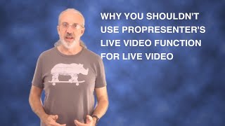 Why you should not use the live video function in ProPresenter