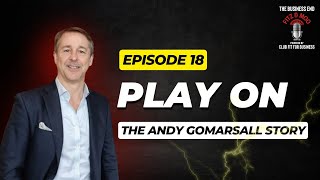 Episode 18 – Play On: The Andy Gomarsall Story