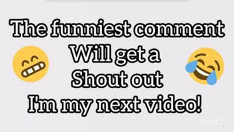 The funniest comment Will get a shout out in my next video!! 😃😁😁