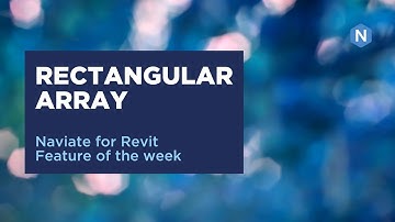 Rectangular Array in Naviate Accelerate - Naviate for Revit feature of the week