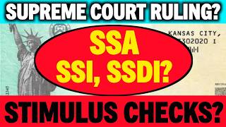 SUPREME COURT RULING? STIMULUS PAYMENT CHECKS LATEST NEWS SSI SSDI VA?