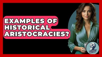 Examples Of Historical Aristocracies? - Philosophy Beyond